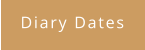Diary Dates